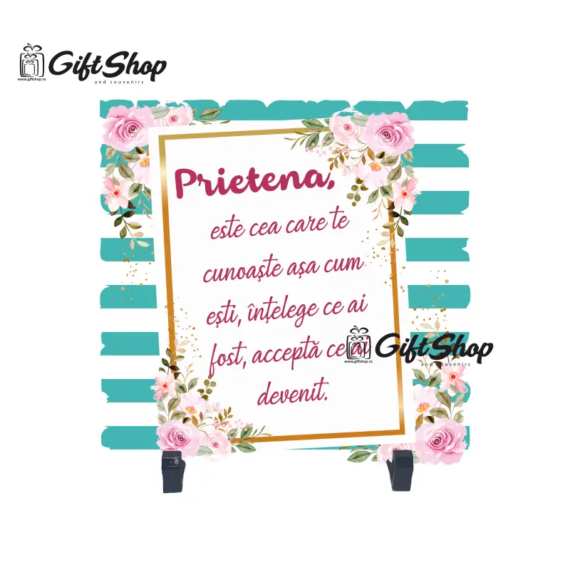 Prietena este cea care te cunoaste asa cum esti, placheta cu mesaj
